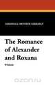 The Romance of Alexander and Roxana, Marshall Monroe Kirkman 