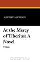 At the Mercy of Tiberius, Augusta Jane Evans Wilson 