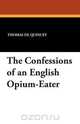 The Confessions of an English Opium-Eater, Thomas de Quincey 