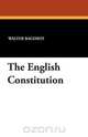The English Constitution, Walter Bagehot 