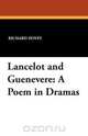 Lancelot and Guenevere, Richard Hovey 