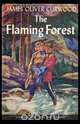 The Flaming Forest, James Oliver Curwood 