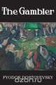 The Gambler, Фёдор Михайлович Достоевский 