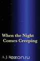 When the Night Comes Creeping, A. J. Royse 