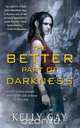 The Better Part of Darkness, Kelly Gay 