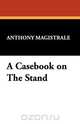 A Casebook on the Stand, Anthony Magistrale 