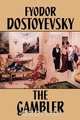The Gambler, Fyodor Mikhailovich Dostoevsky 