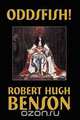 Oddsfish!, Robert Hugh Benson 