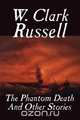 The Phantom Death and Other Stories, W. Clark Russell 