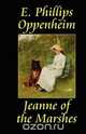 Jeanne of the Marshes, E. Phillips Oppenheim 