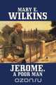 Jerome, A Poor Man, Mary E. Wilkins 