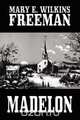 Madelon, Mary Eleanor Wilkins Freeman 