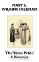 The Yates Pride, Mary E. Wilkins Freeman 