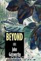 Beyond, John Sir Galsworthy 