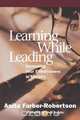 Learning While Leading, Anita Farber-Robertson 
