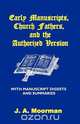 Early Manuscripts, Church Fathers and the Authorized Version with Manuscript Digests and Summaries, J. A. Moorman 