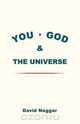 You, God & the Universe, David Naggar 