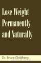 Lose Weight Permanently And Naturally, Bruce Goldberg 