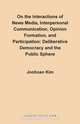On the Interactions of News Media, Interpersonal Communication, Opinion Formation, and Participation, Joohoan Kim 