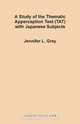 A Study of the Thematic Apperception Test (TAT) with Japanese Subjects, Jennifer L. Gray 