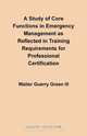 A Study of Core Functions in Emergency Management as Reflected in Training Requirements for Profession, Walter Guerry III Green 