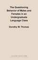 The Questioning Behavior of Males and Females in an Undergraduate Language Class, Dorothy W. Thomas 