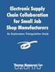 Electronic Supply Chain Collaboration for Small Job Shop Manufacturers, Thomas Coe 