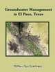 Groundwater Management in El Paso, Texas, William Ray HutchIson 