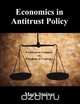 Economics in Antitrust Policy, Mark Steiner 