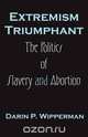 Extremism Triumphant, Darin P. Wipperman 