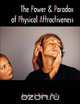 The Power and Paradox of Physical Attractiveness, Gordon L. Patzer 