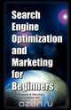 Search Engine Optimization and Marketing for Beginners, Renee Kennedy 