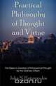 Practical Philosophy of Thought and Virtue, John N. Hatzopoulos 