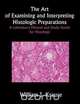 The Art of Examining and Interpreting Histologic Preparations, William J. Krause 