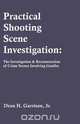 Practical Shooting Scene Investigation, Dean Garrison 