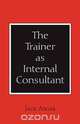 The Trainer as Internal Consultant, Jack Asgar 