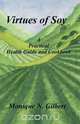 Virtues of Soy, Monique Gilbert 