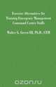 Exercise Alternatives for Training Emergency Management Command Center Staffs, Walter Guerry III Green 