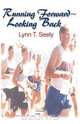 Running Forward-Looking Back, Lynn T. Seely 