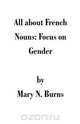 All about French Nouns, Mary N. Burns 