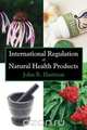 International Regulation of Natural Health Products, John R. Harrison 
