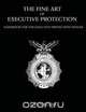 The Fine Art of Executive Protection, A. Hunsicker 