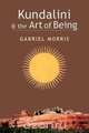 Kundalini and the Art of Being, Gabriel Morris 