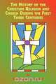 The History of the Christian Religion and Church During the First Three Centuries, Augustus Neander 
