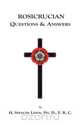 Rosicrucian Questions and Answers, H. Spencer Lewis 