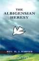 The Albigensian Heresy, Rev. H. J. Warner 