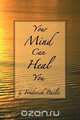 Your Mind Can Heal You, Frederick Bailes 