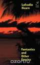 Fantastics and Other Fancies, Lafcadio Hearn 