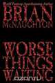 Worse Things Waiting, Brian McNaughton 