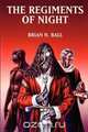 The Regiments of Night, Brian N. Ball 